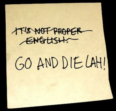 Go and die lah!